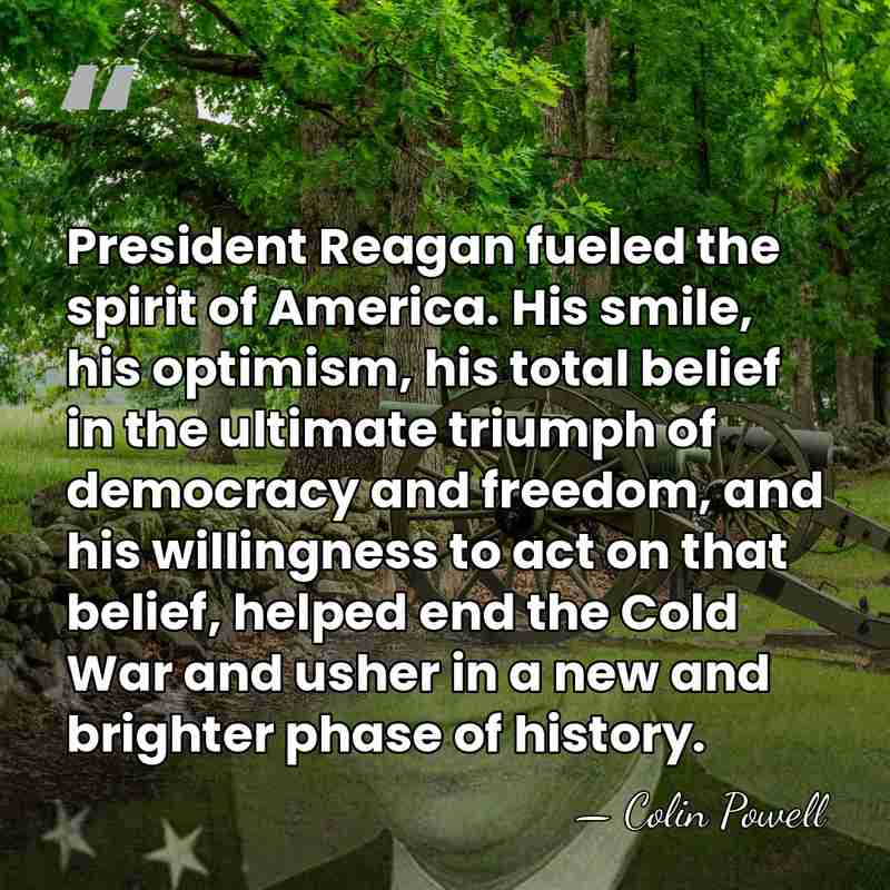 President Reagan fueled the spirit of America. His smile, his optimism, his&hellip; - Colin Powell