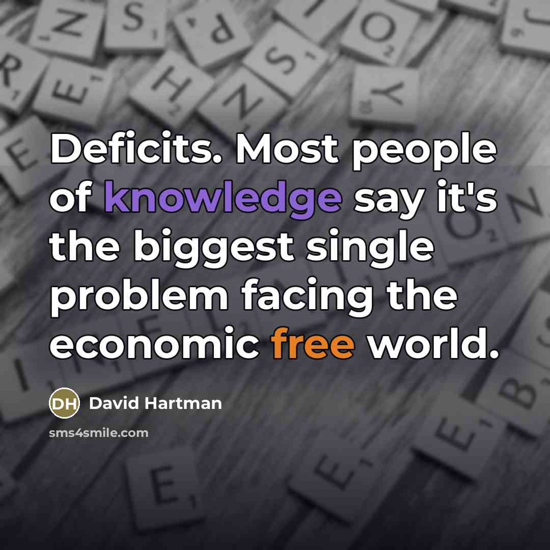 “Deficits. Most people of knowledge say it's the biggest single…” quote by David Hartman