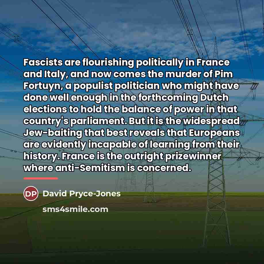 “Fascists are flourishing politically in France and Italy, and now…” quote by David Pryce-Jones