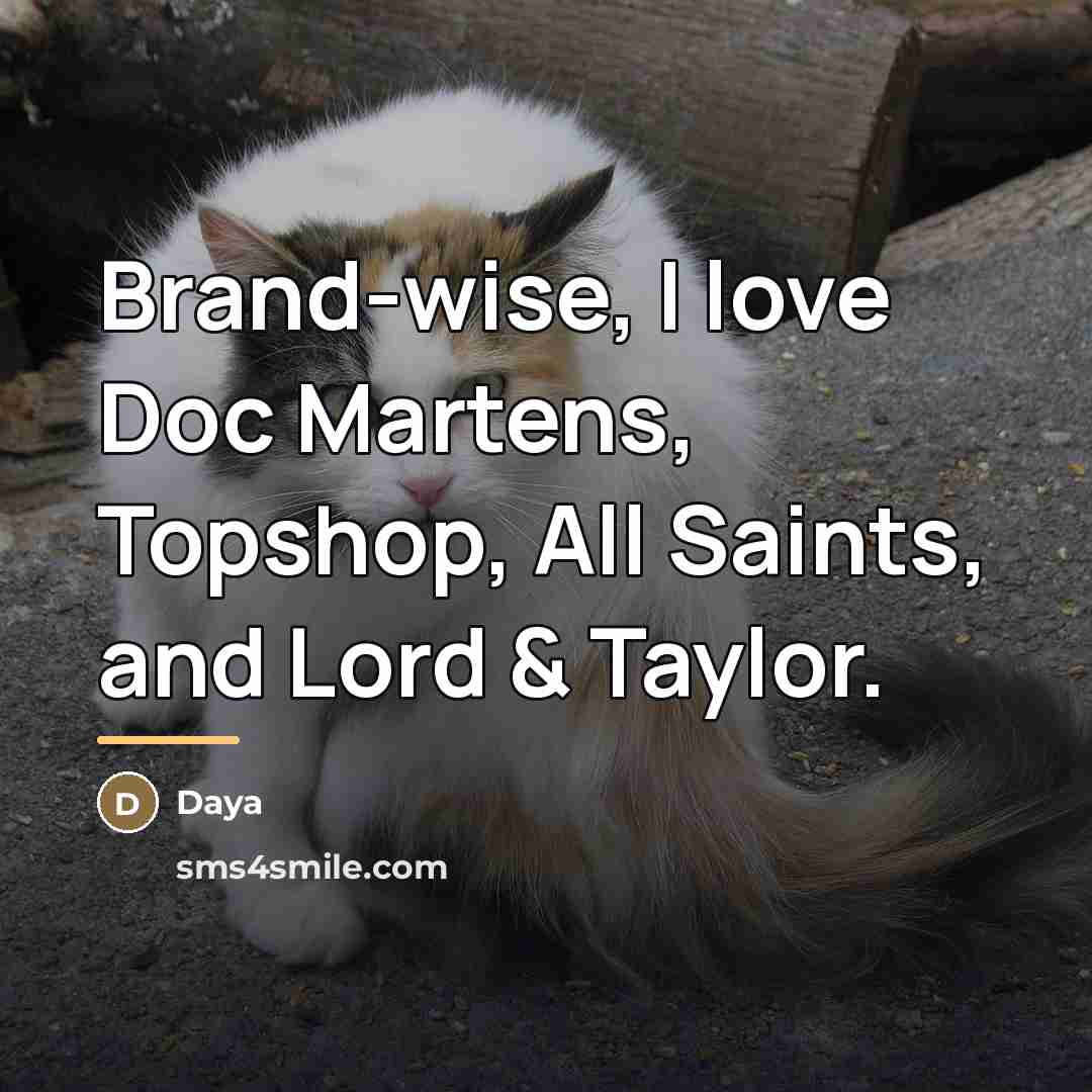 “Brand-wise, I love Doc Martens, Topshop, All Saints, and Lord…” quote by Daya