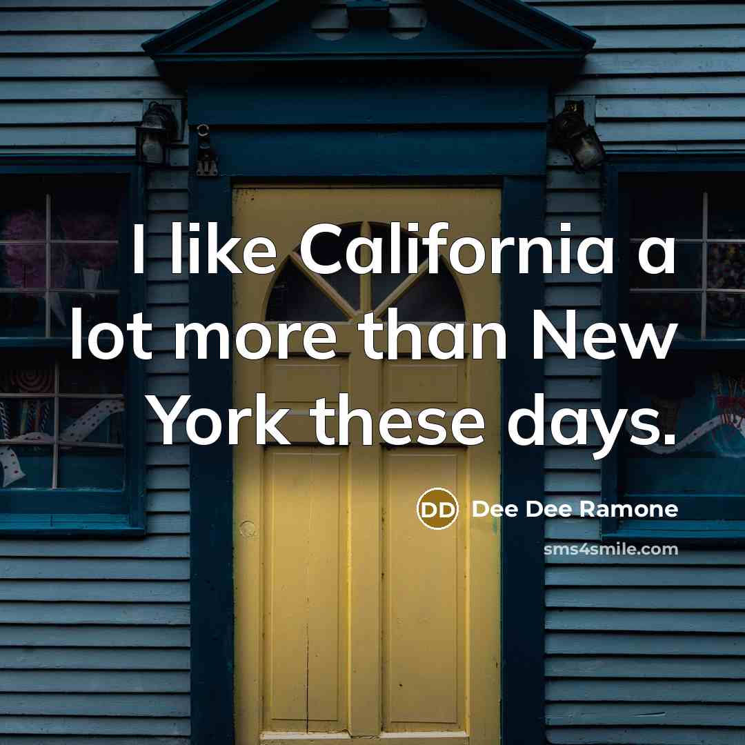 “I like California a lot more than New York these…” quote by Dee Dee Ramone