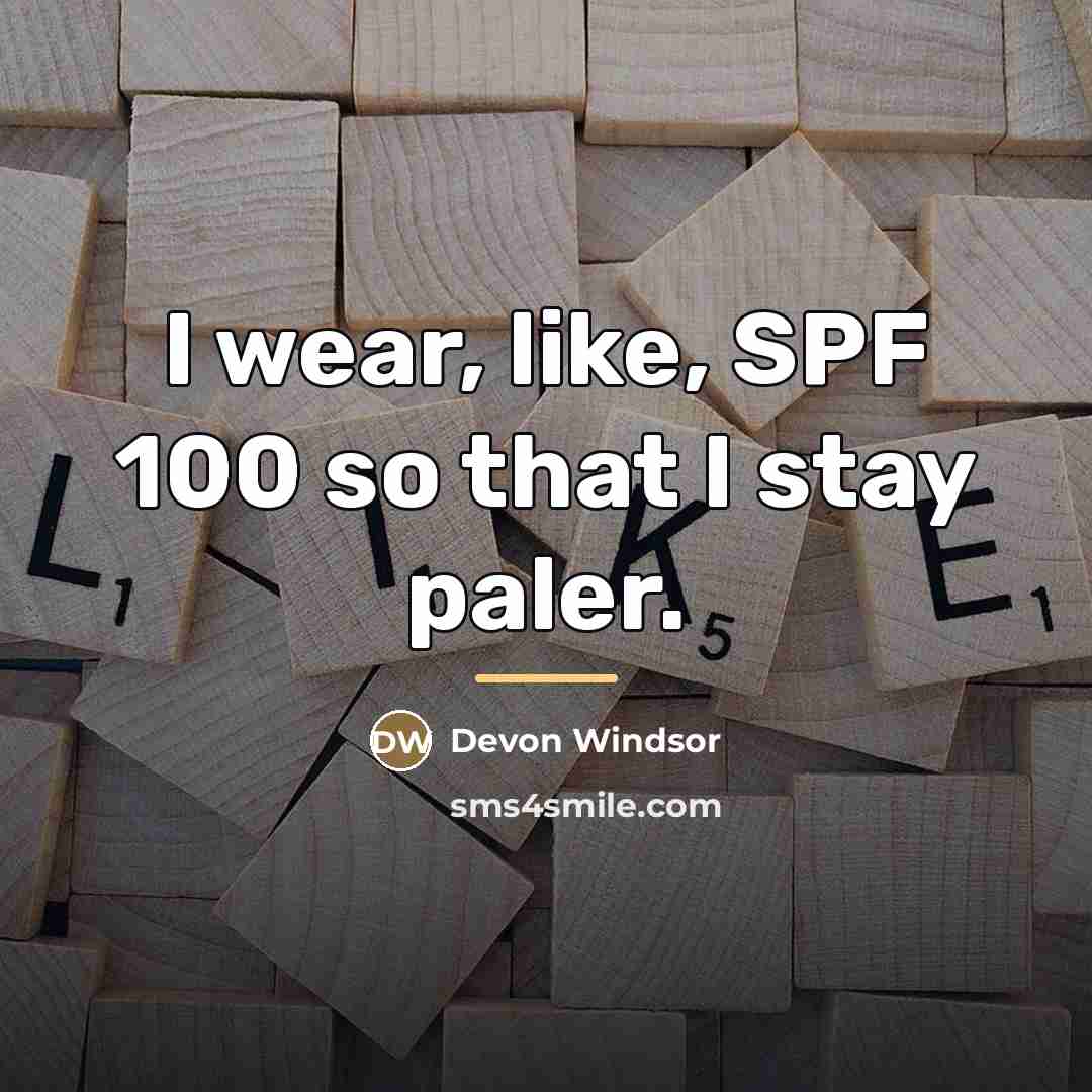 “I wear, like, SPF 100 so that I stay paler.…” quote by Devon Windsor
