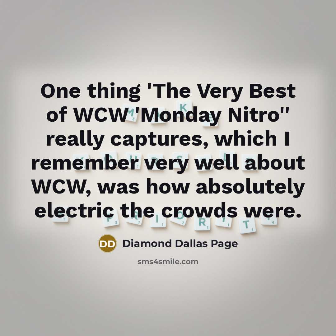 “One thing 'The Very Best of WCW 'Monday Nitro'' really…” quote by Diamond Dallas Page