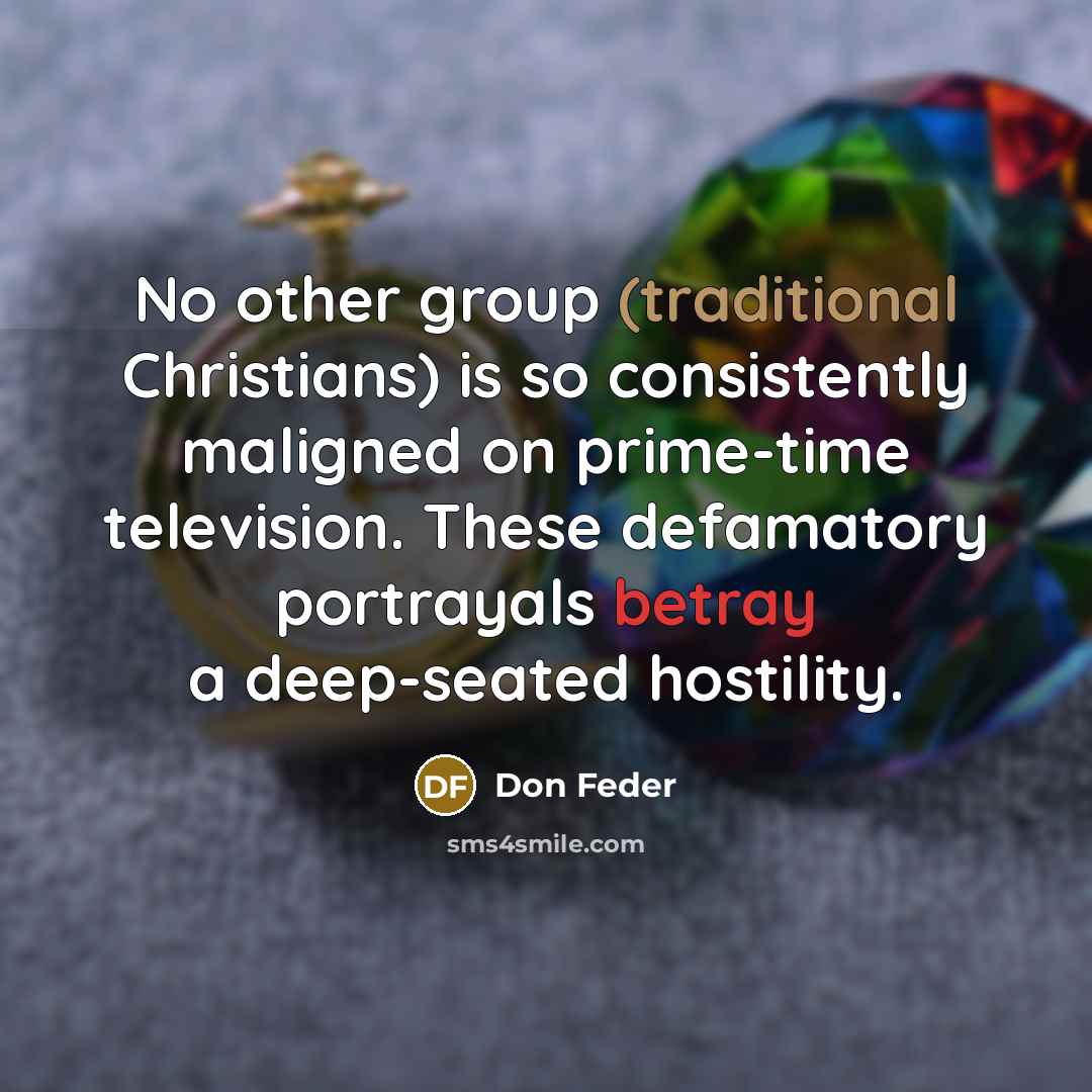 “No other group (traditional Christians) is so consistently maligned on…” quote by Don Feder