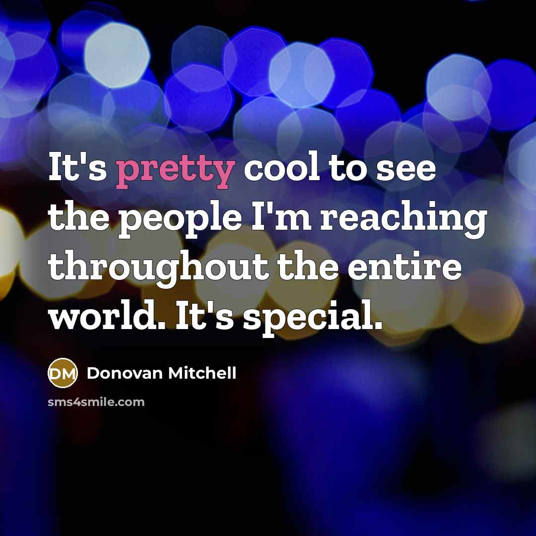 “It's pretty cool to see the people I'm reaching throughout…” quote by Donovan Mitchell