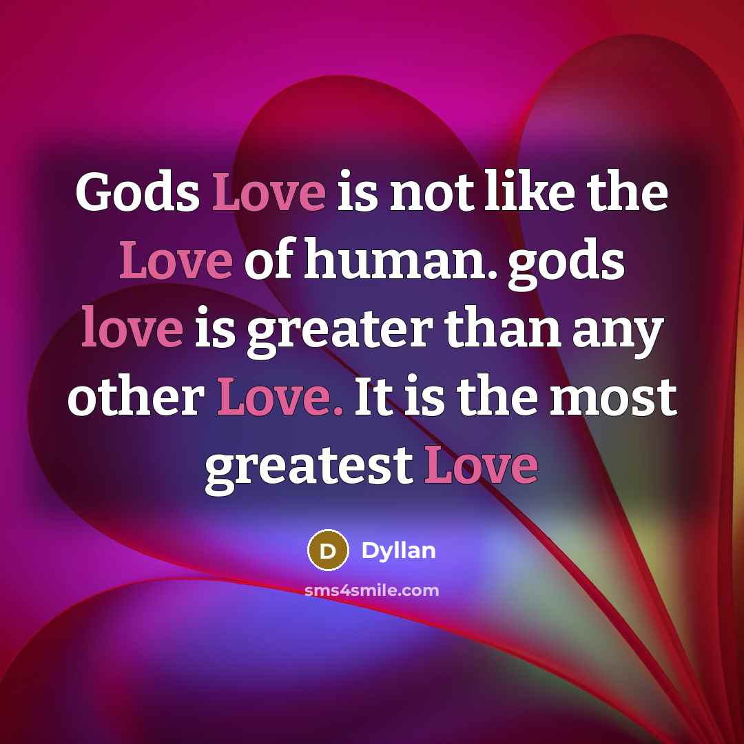 “Gods Love is not like the Love of human. gods…” quote by Dyllan