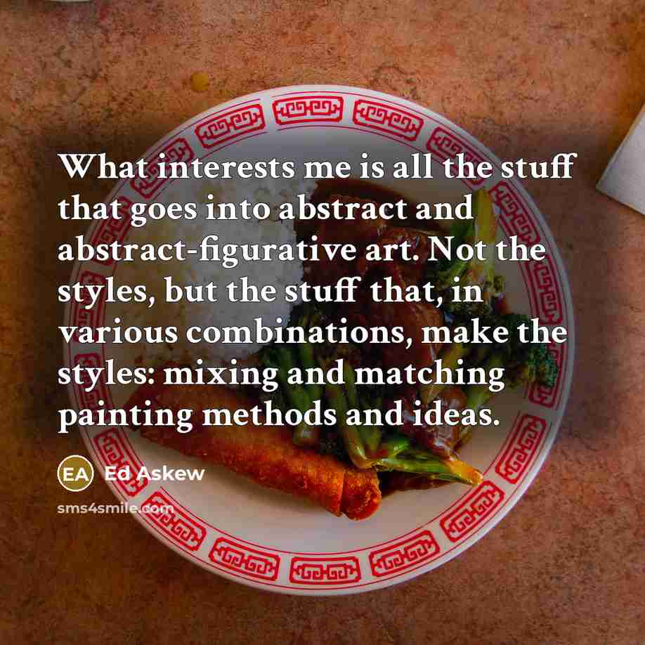 “What interests me is all the stuff that goes into…” quote by Ed Askew