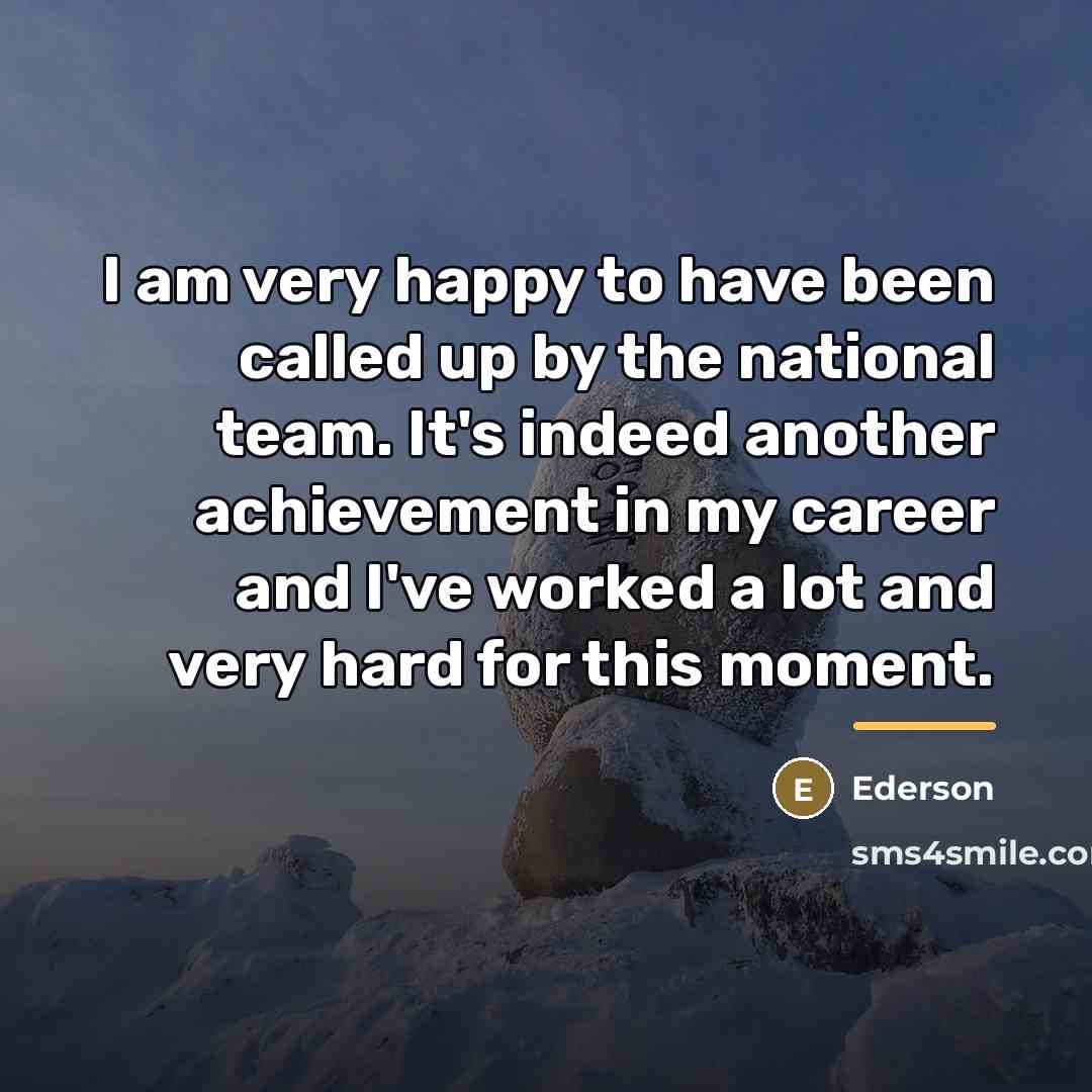 “I am very happy to have been called up by…” quote by Ederson