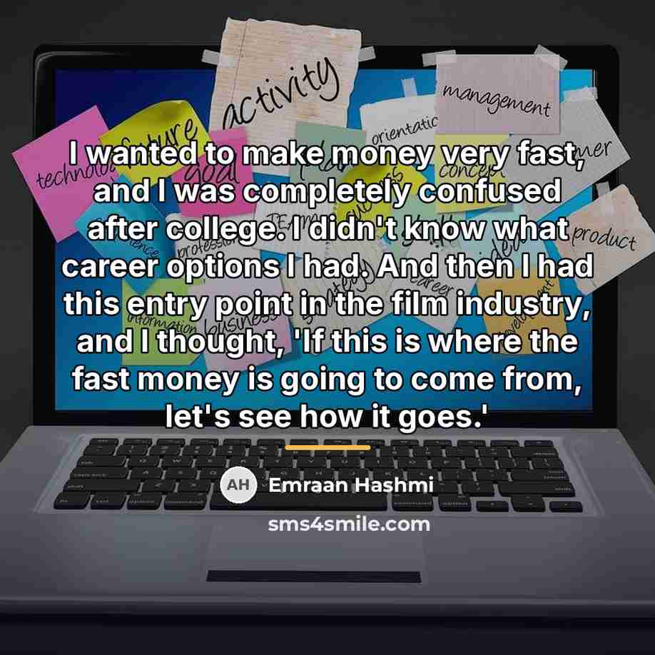 “I wanted to make money very fast, and I was…” quote by Emraan Hashmi