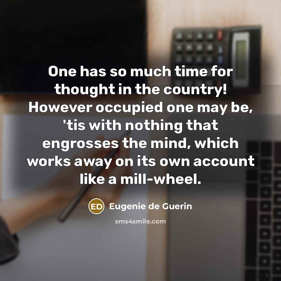 “One has so much time for thought in the country!…” quote by Eugenie de Guerin