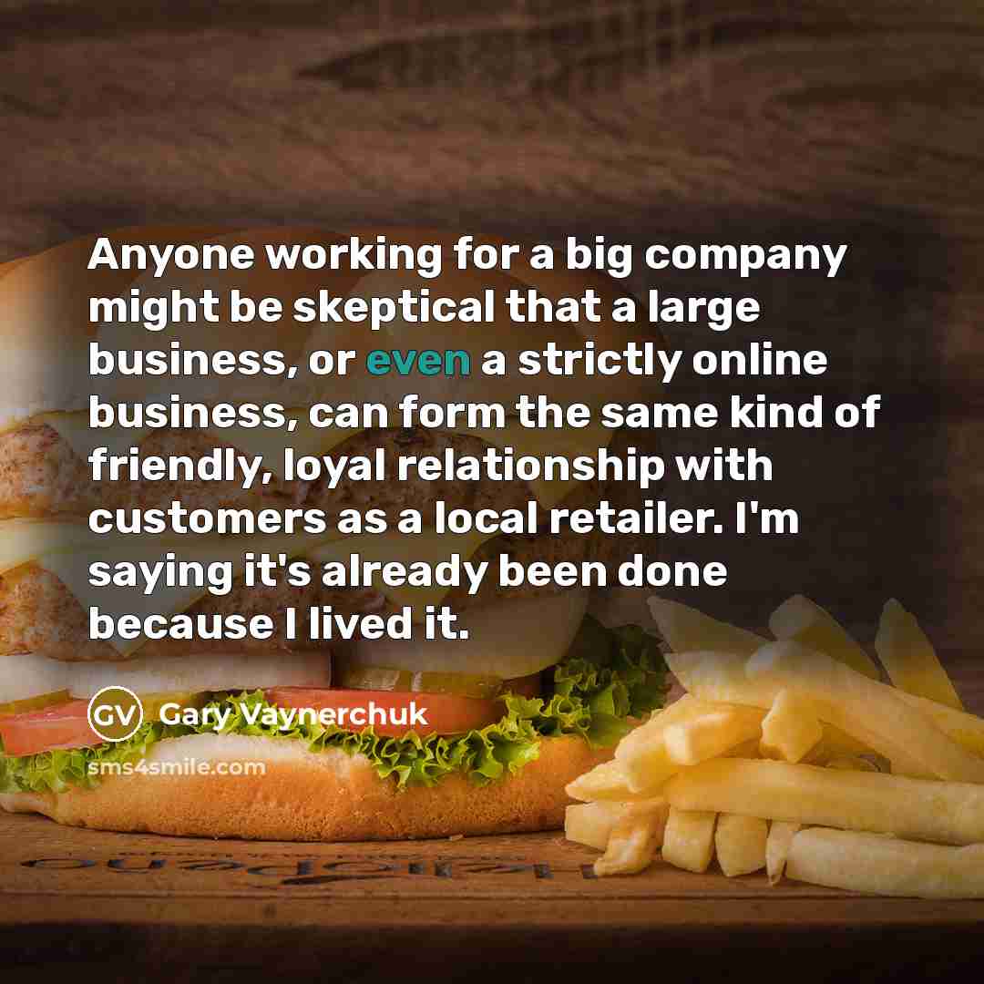“Anyone working for a big company might be skeptical that…” quote by Gary Vaynerchuk