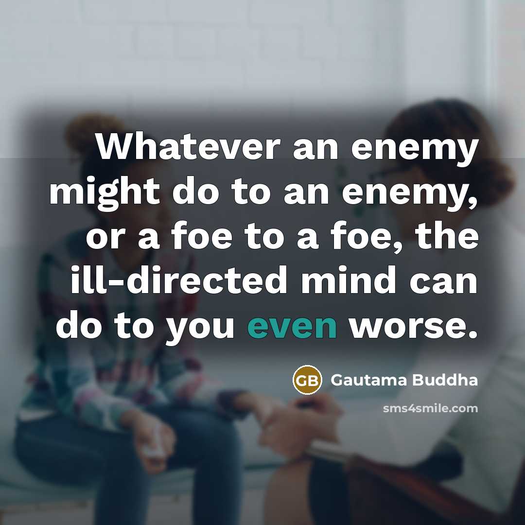 “Whatever an enemy might do to an enemy, or a…” quote by Gautama Buddha