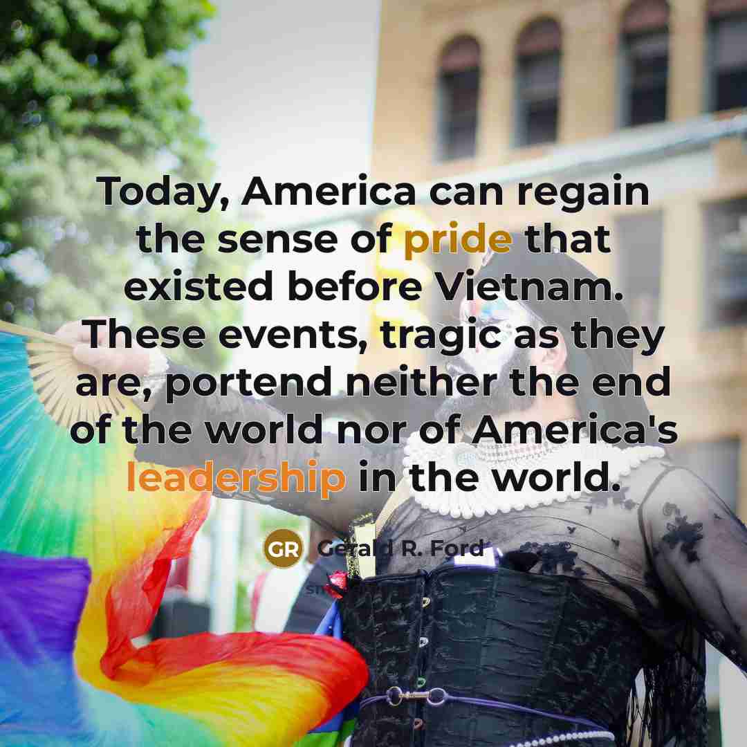 “Today, America can regain the sense of pride that existed…” quote by Gerald R. Ford