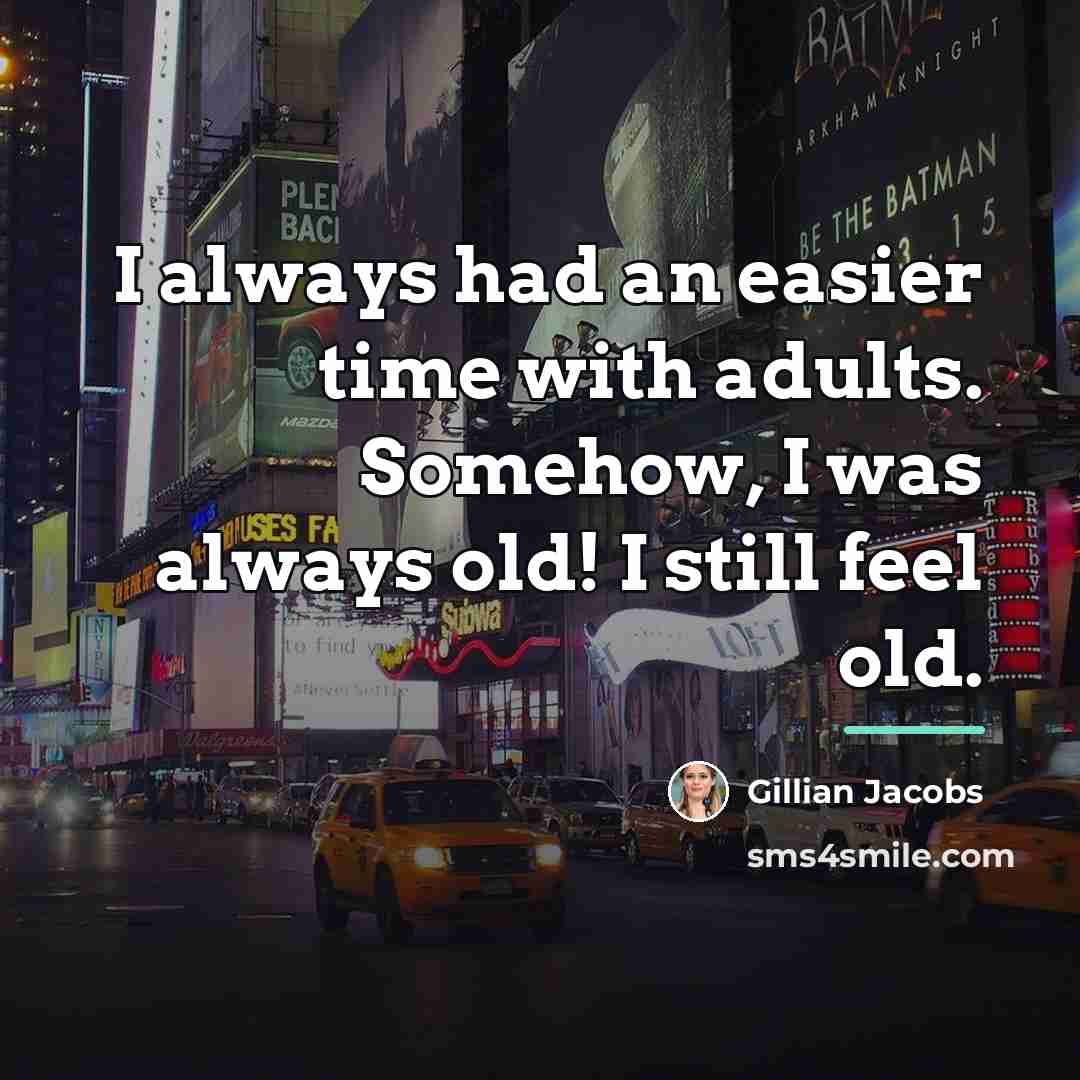 “I always had an easier time with adults. Somehow, I…” quote by Gillian Jacobs