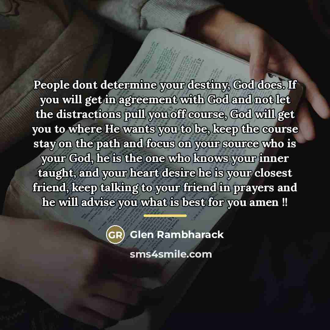 “People dont determine your destiny, God does. If you will…” quote by Glen Rambharack