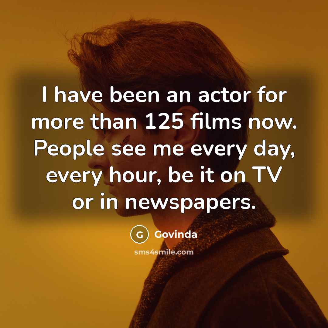 “I have been an actor for more than 125 films…” quote by Govinda