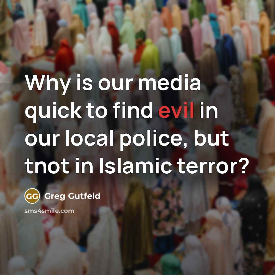 “Why is our media quick to find evil in our…” quote by Greg Gutfeld