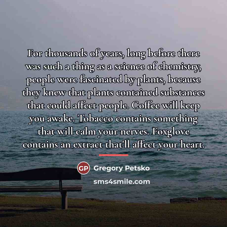 “For thousands of years, long before there was such a…” quote by Gregory Petsko