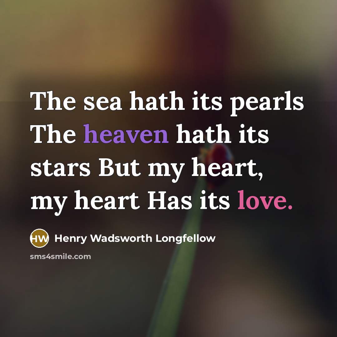 “The sea hath its pearls The heaven hath its stars…” quote by Henry Wadsworth Longfellow