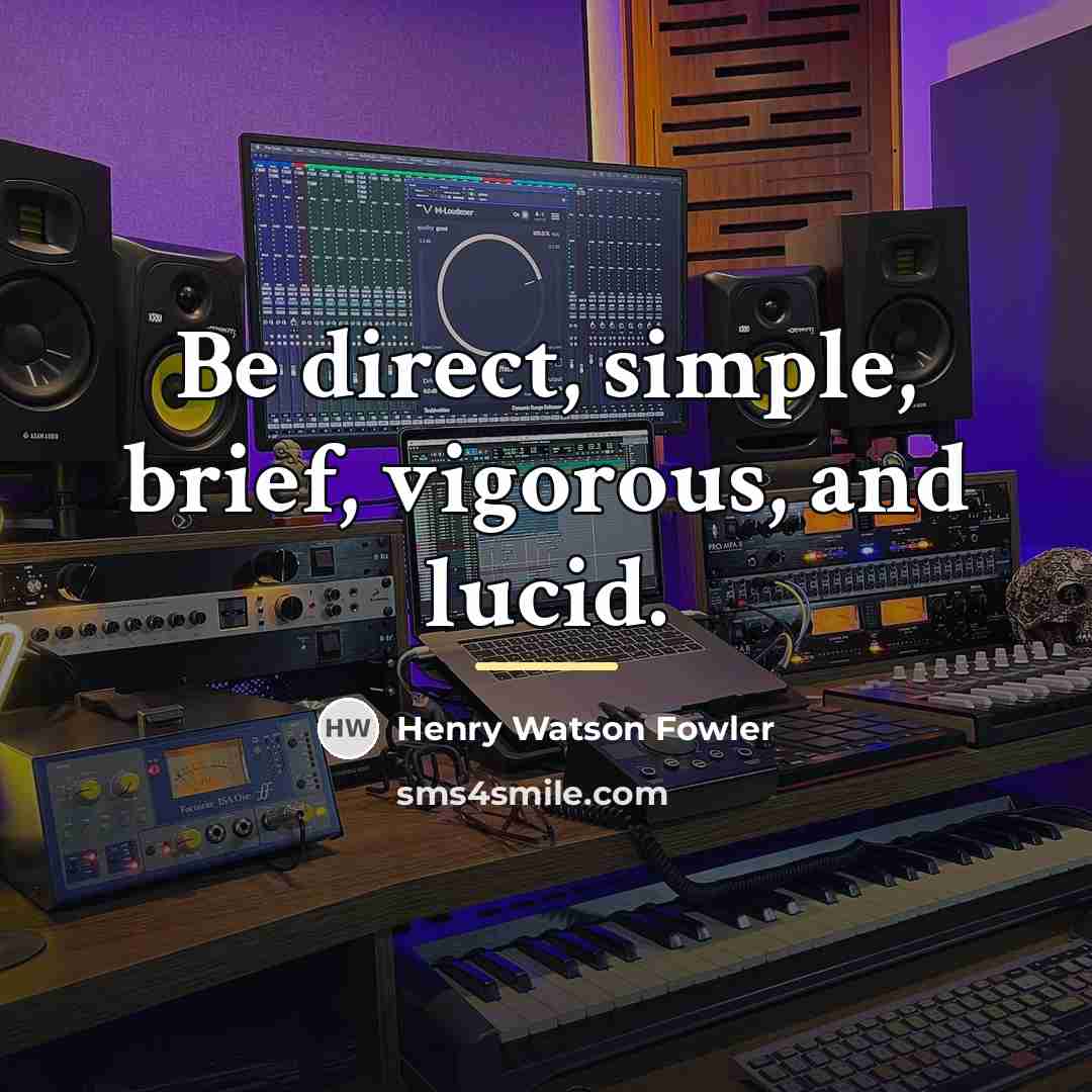 “Be direct, simple, brief, vigorous, and lucid.…” quote by Henry Watson Fowler