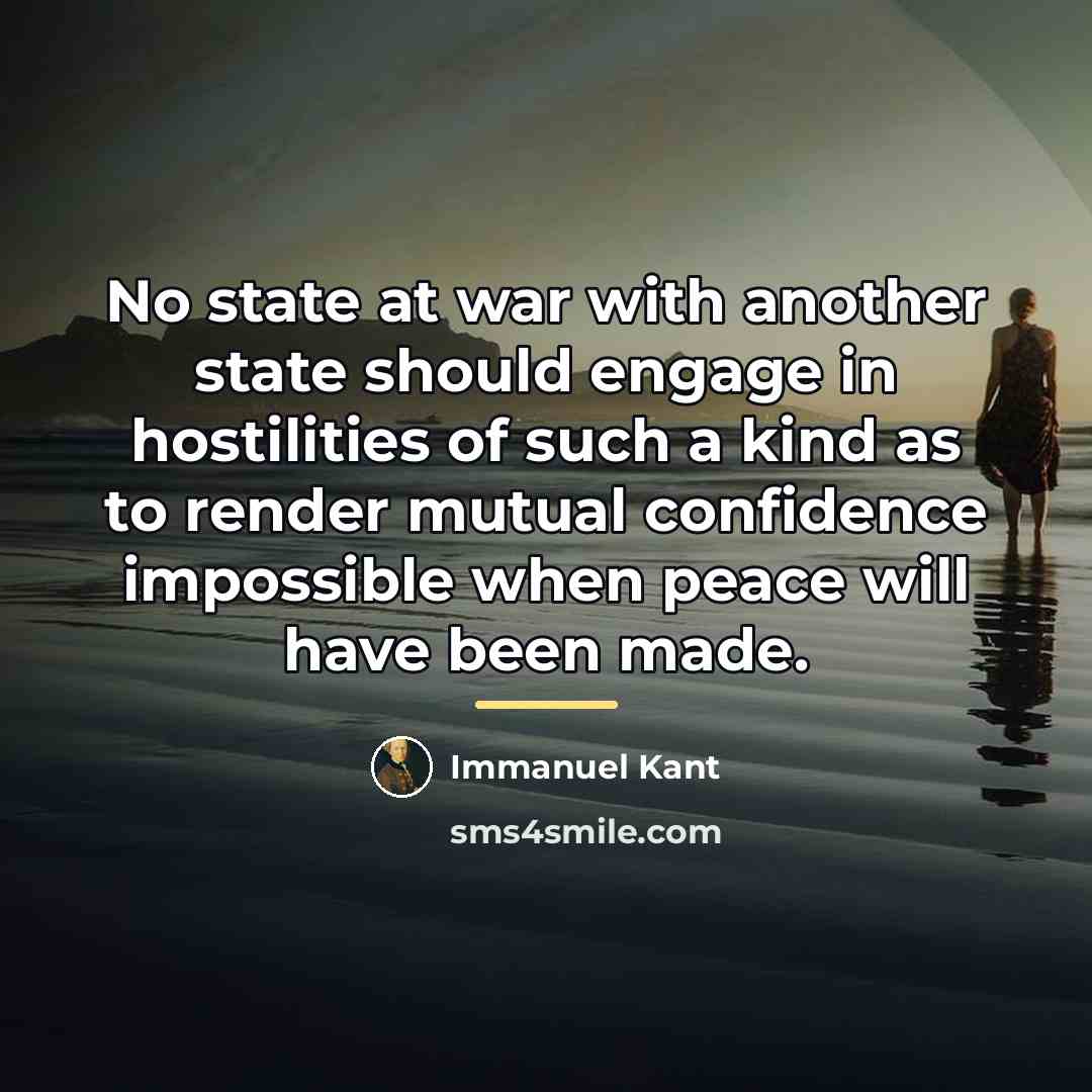 “No state at war with another state should engage in…” quote by Immanuel Kant