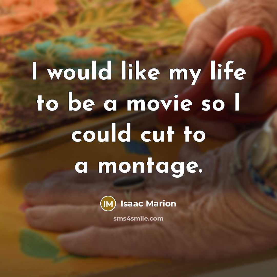 “I would like my life to be a movie so…” quote by Isaac Marion
