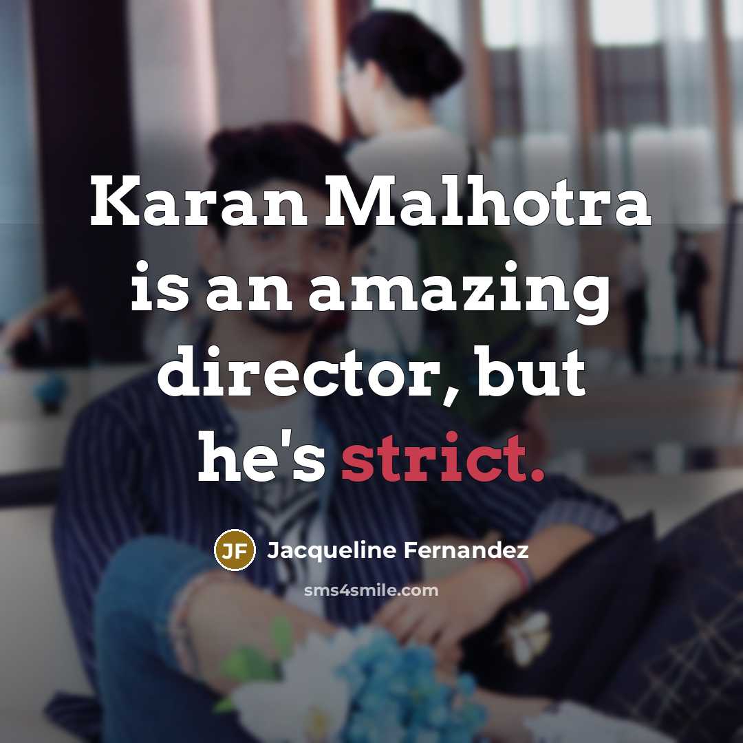 “Karan Malhotra is an amazing director, but he's strict.…” quote by Jacqueline Fernandez