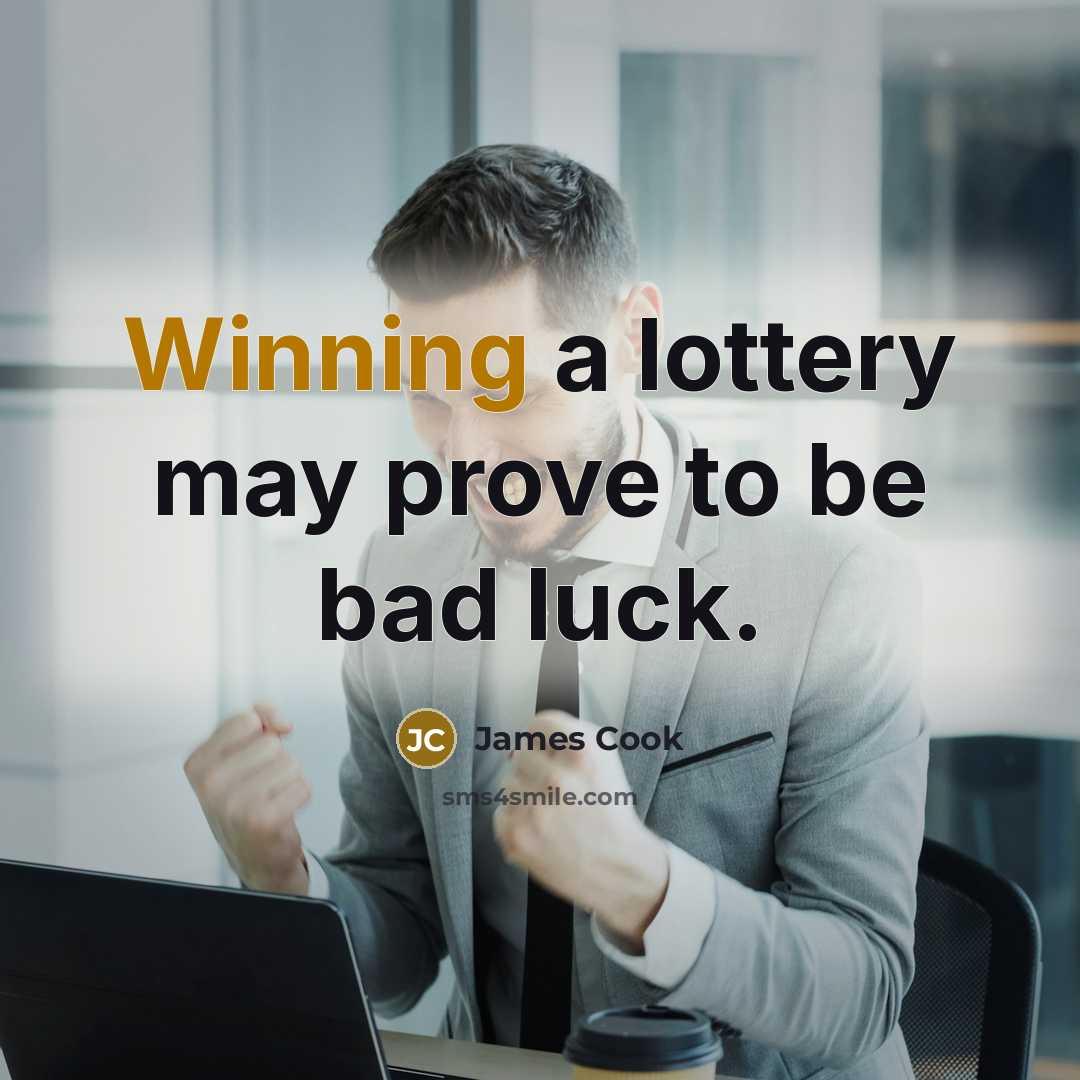 “Winning a lottery may prove to be bad luck.…” quote by James Cook