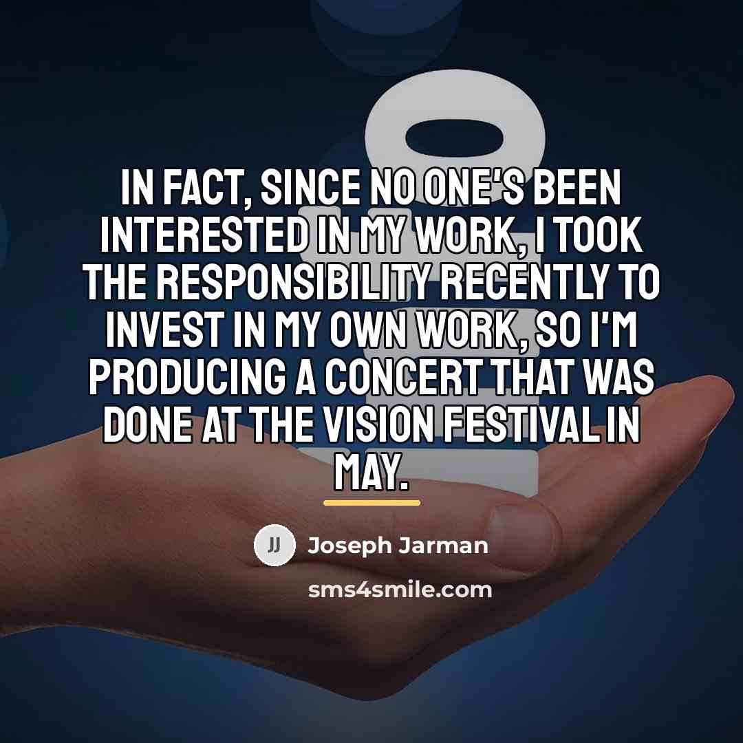 “In fact, since no one's been interested in my work,…” quote by Joseph Jarman