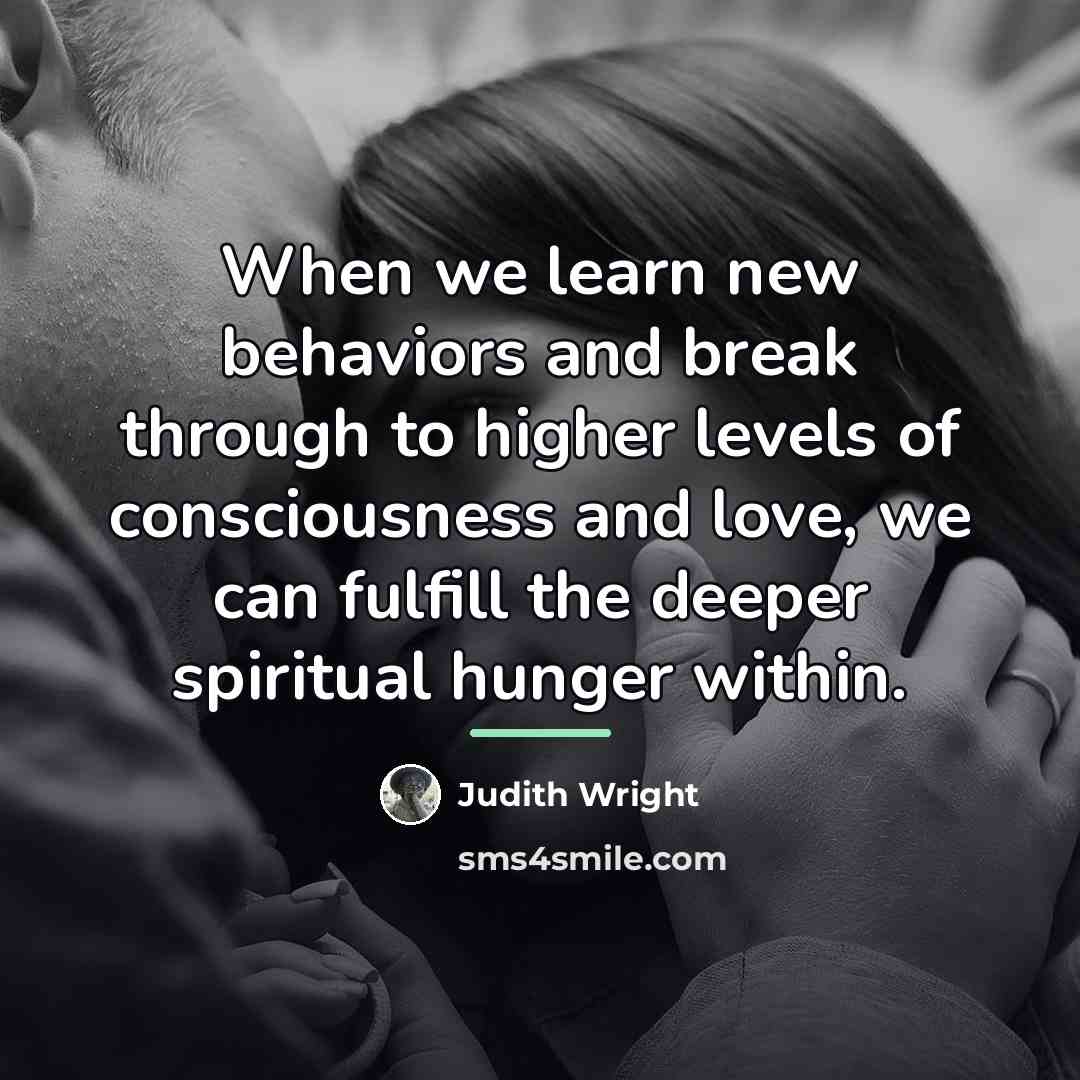 “When we learn new behaviors and break through to higher…” quote by Judith Wright