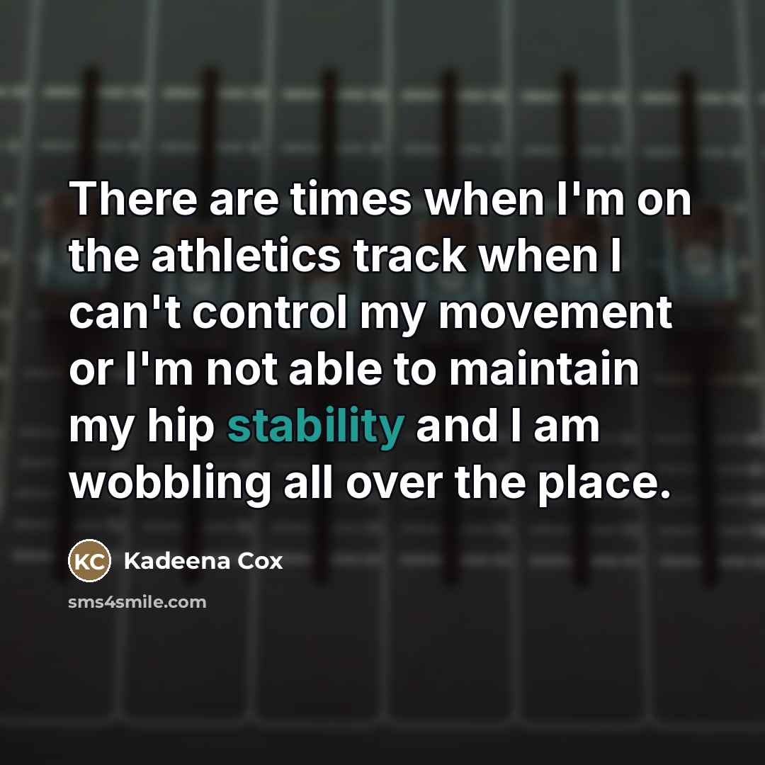 “There are times when I'm on the athletics track when…” quote by Kadeena Cox