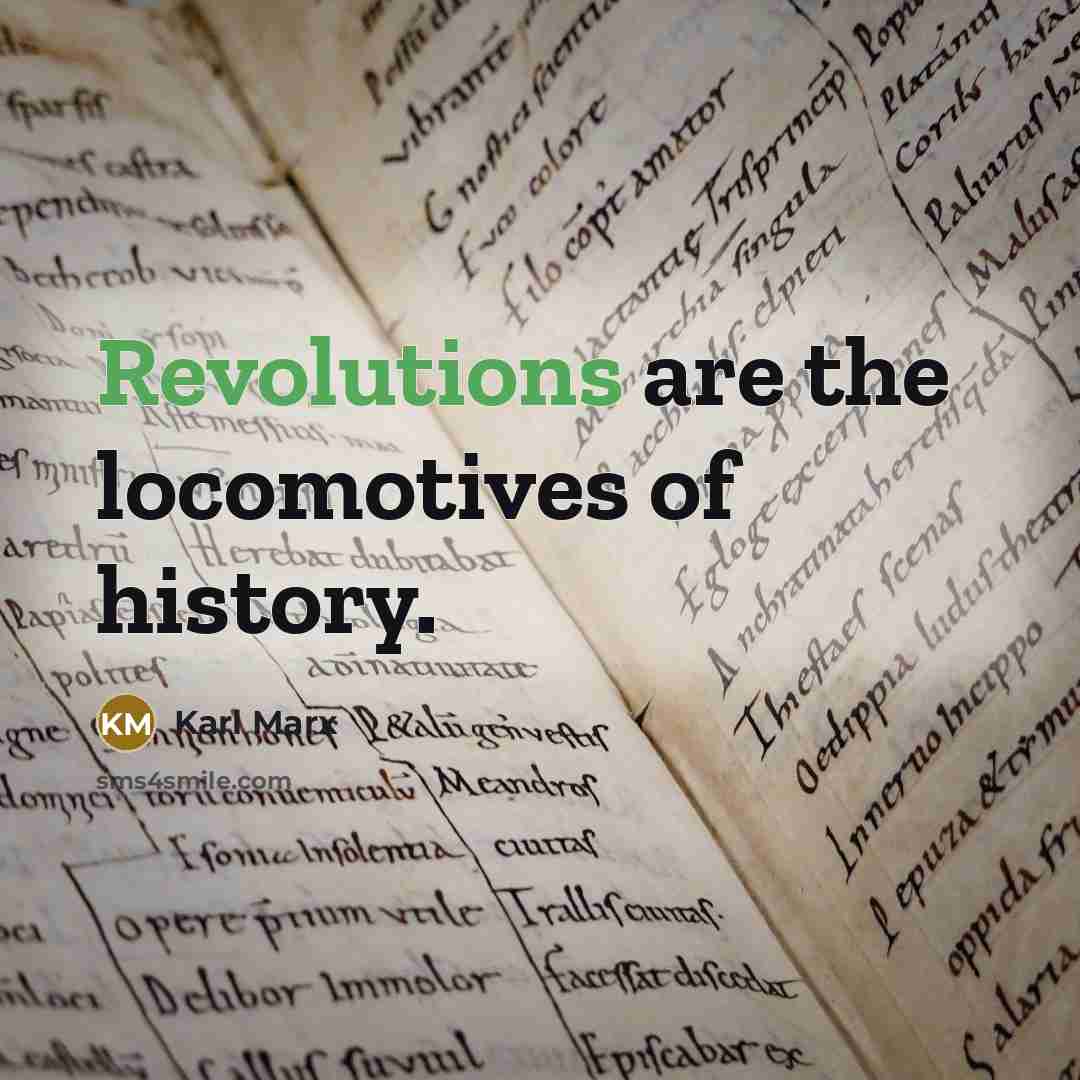 “Revolutions are the locomotives of history.…” quote by Karl Marx