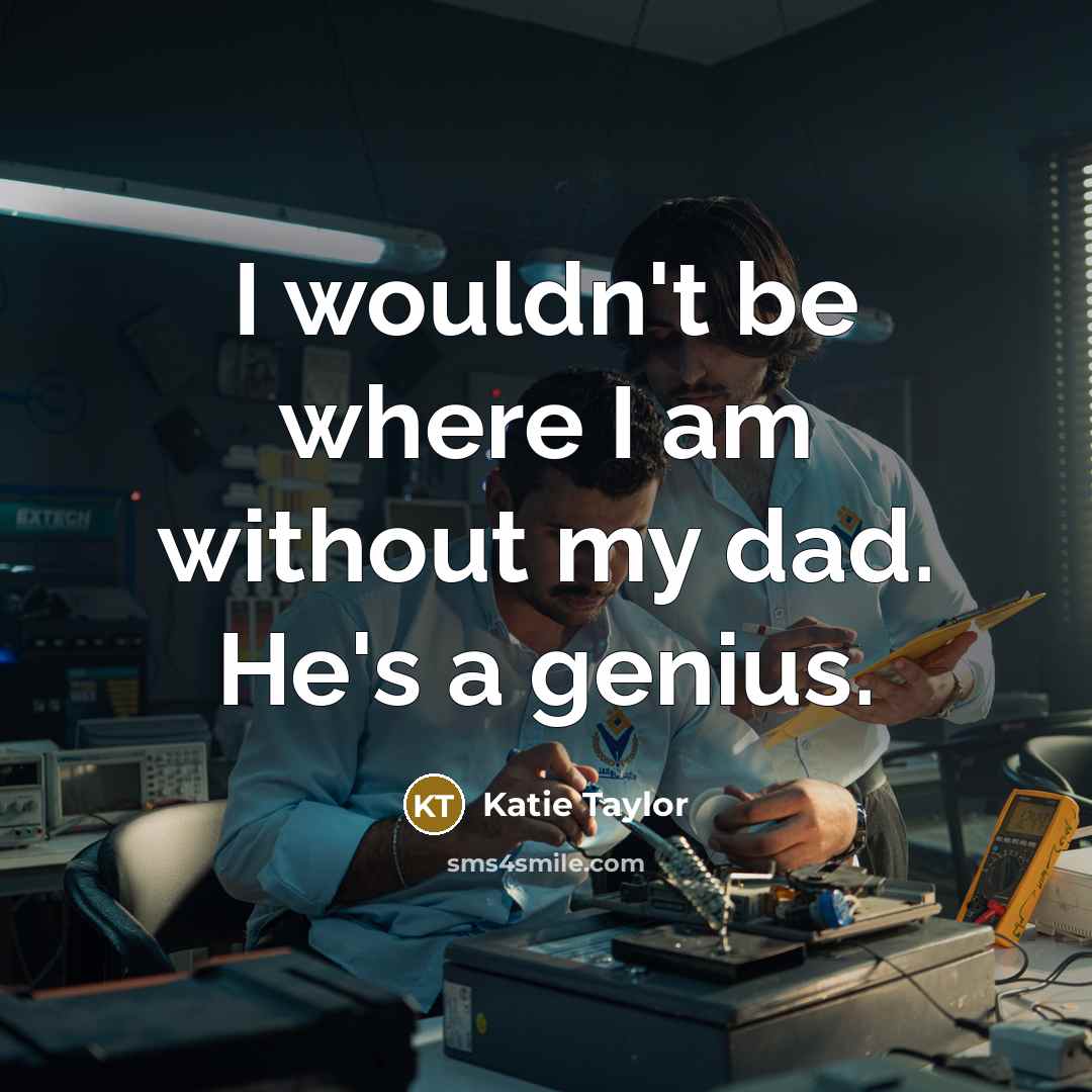 “I wouldn't be where I am without my dad. He's…” quote by Katie Taylor
