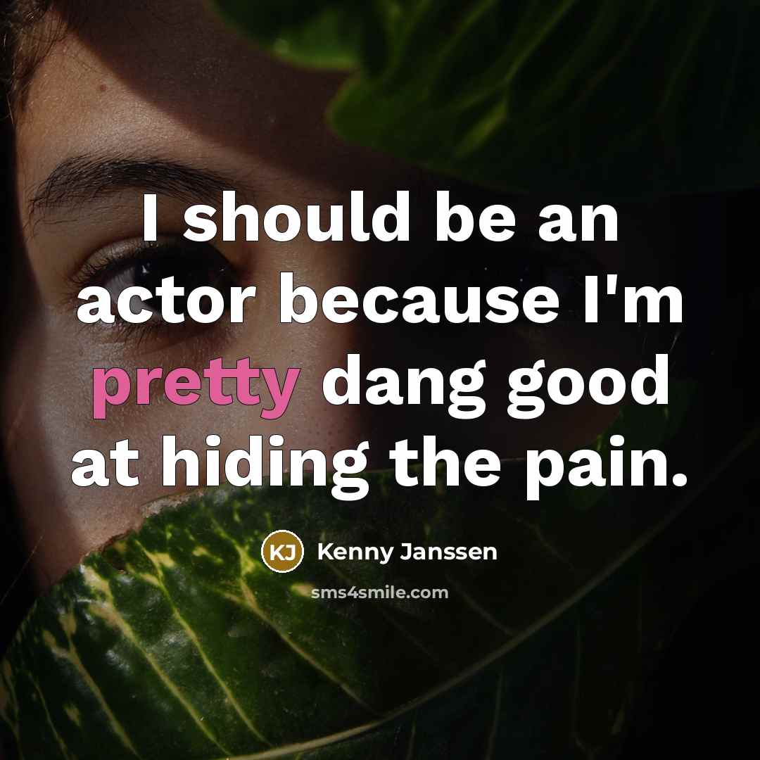 “I should be an actor because I'm pretty dang good…” quote by Kenny Janssen
