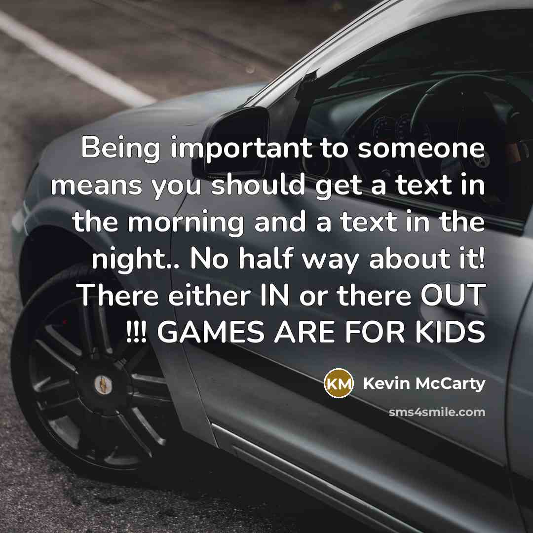 “Being important to someone means you should get a text…” quote by Kevin McCarty