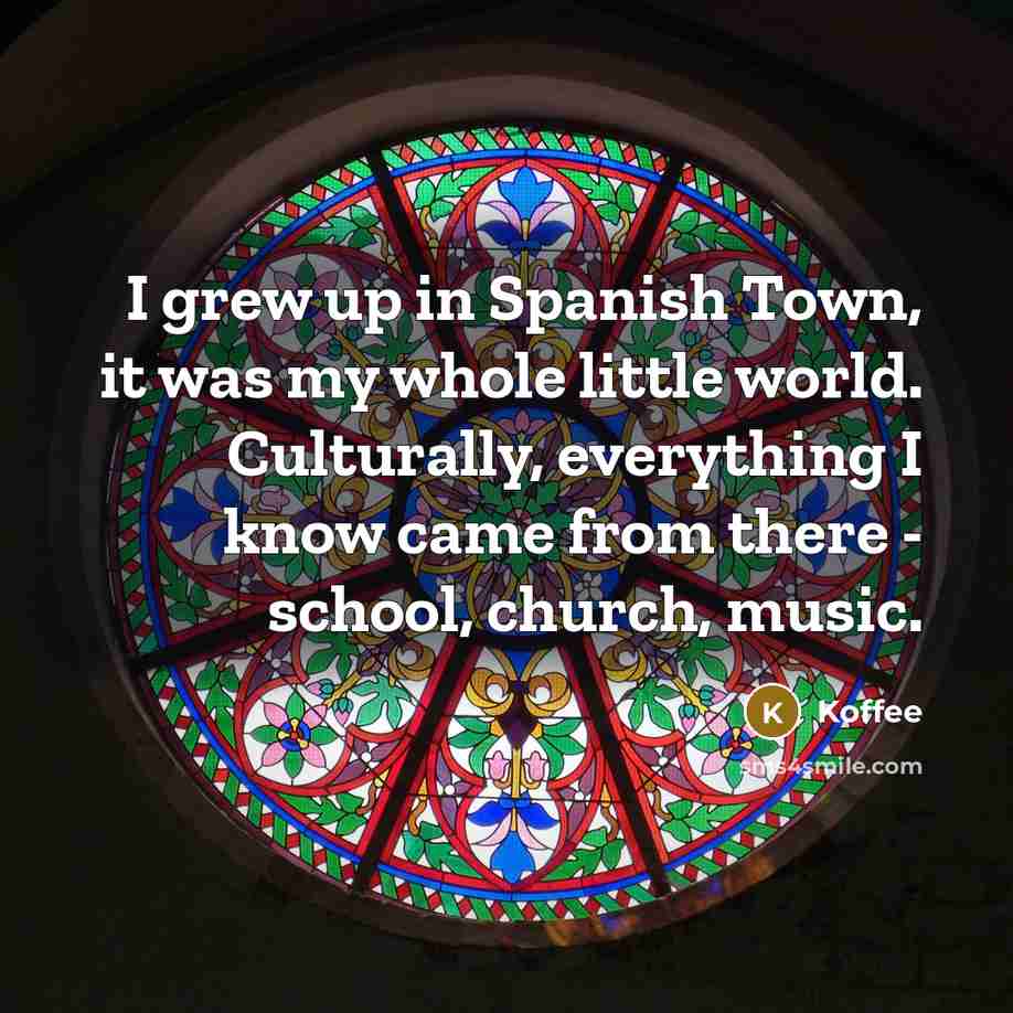 “I grew up in Spanish Town, it was my whole…” quote by Koffee