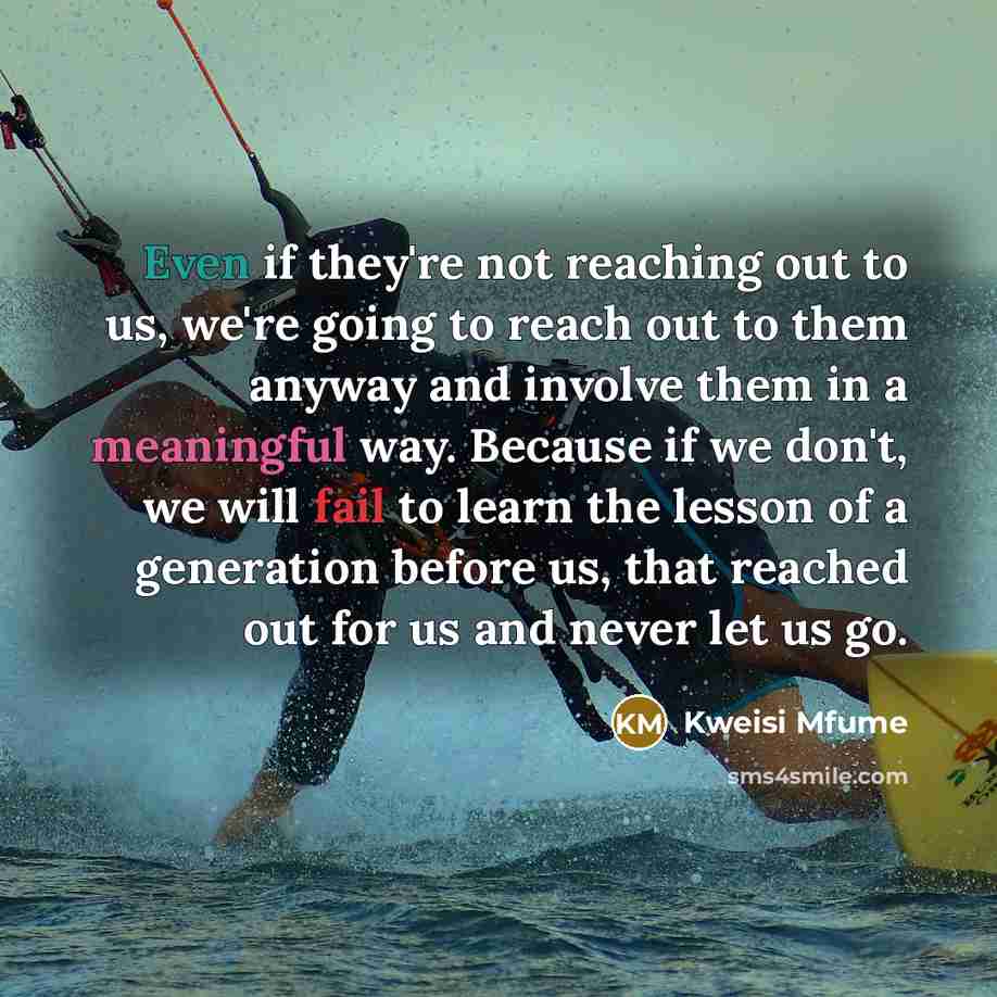 “Even if they're not reaching out to us, we're going…” quote by Kweisi Mfume