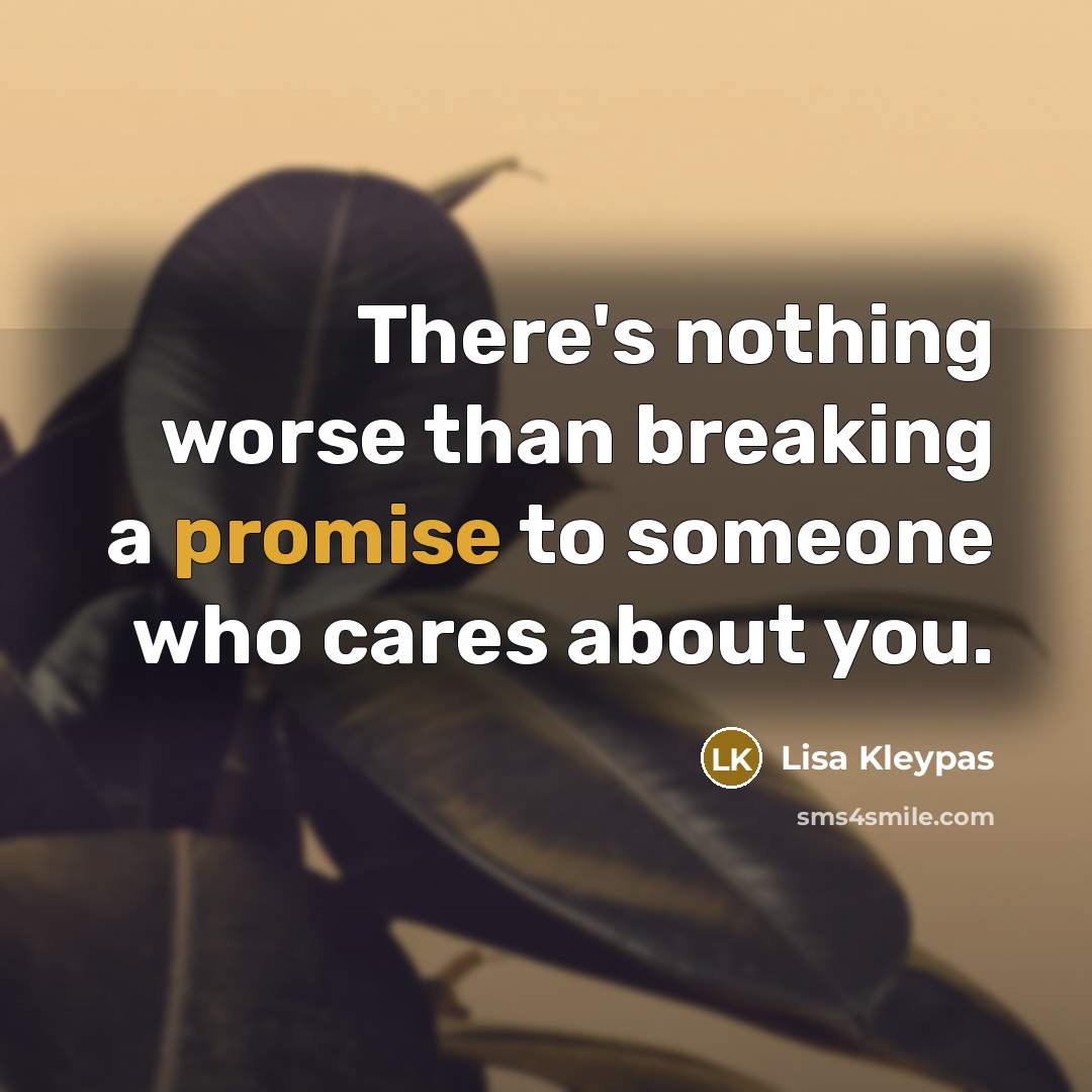 “There's nothing worse than breaking a promise to someone who…” quote by Lisa Kleypas