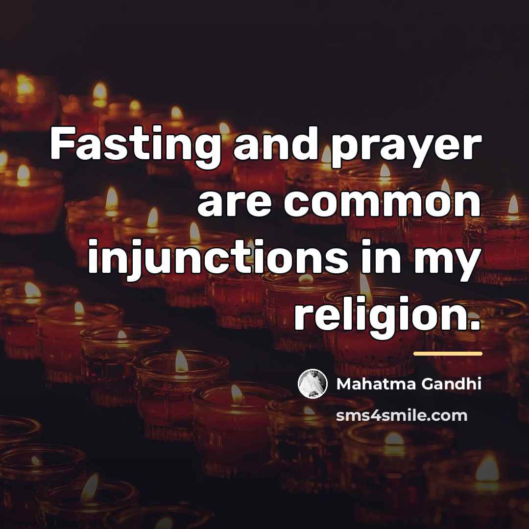 “Fasting and prayer are common injunctions in my religion.…” quote by Mahatma Gandhi