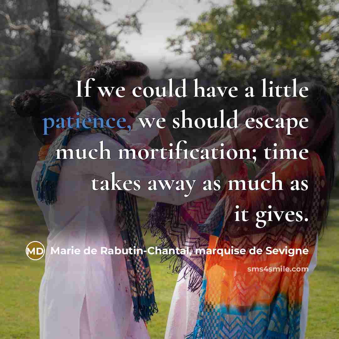 “If we could have a little patience, we should escape…” quote by Marie de Rabutin-Chantal, marquise de Sevigne