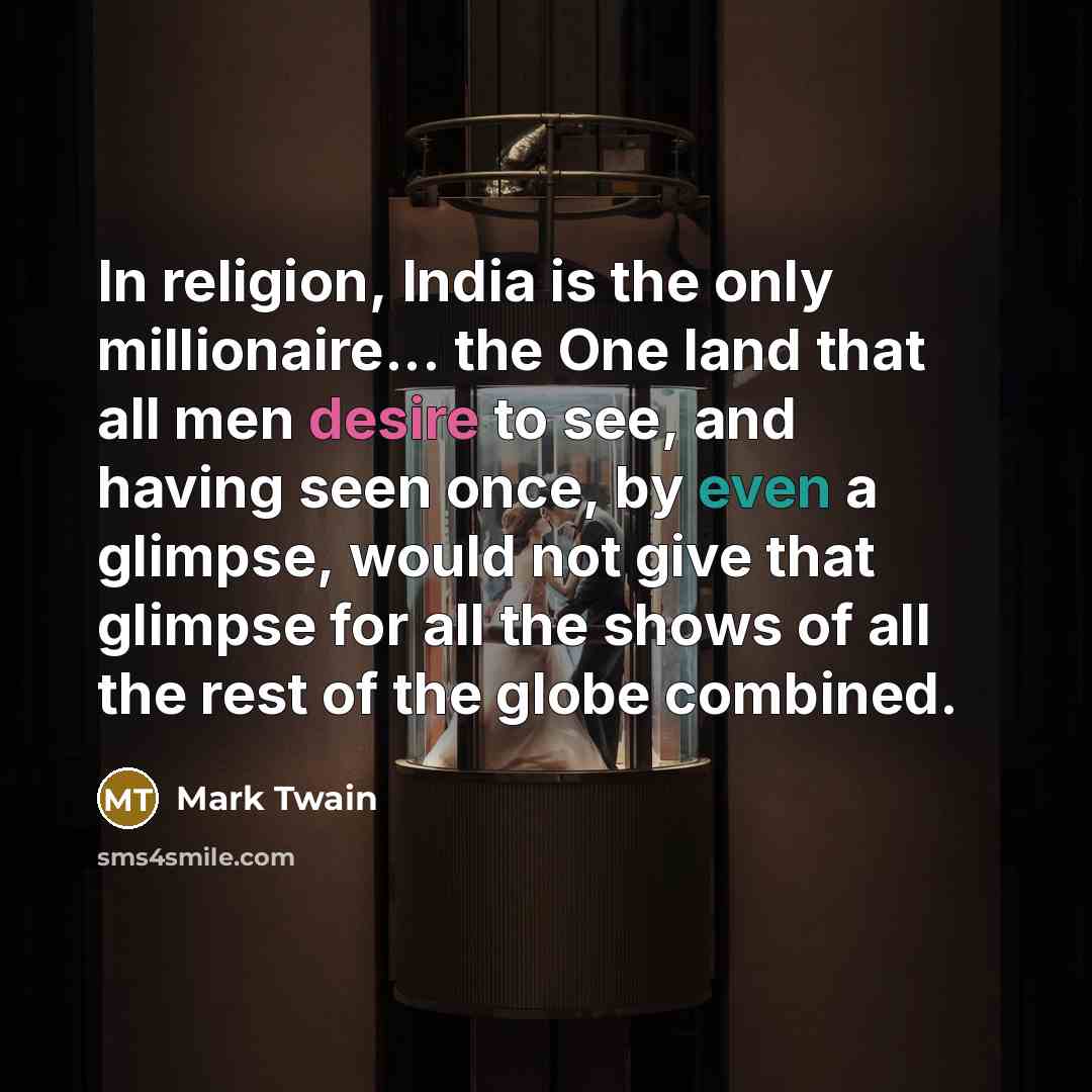 “In religion, India is the only millionaire... the One land…” quote by Mark Twain