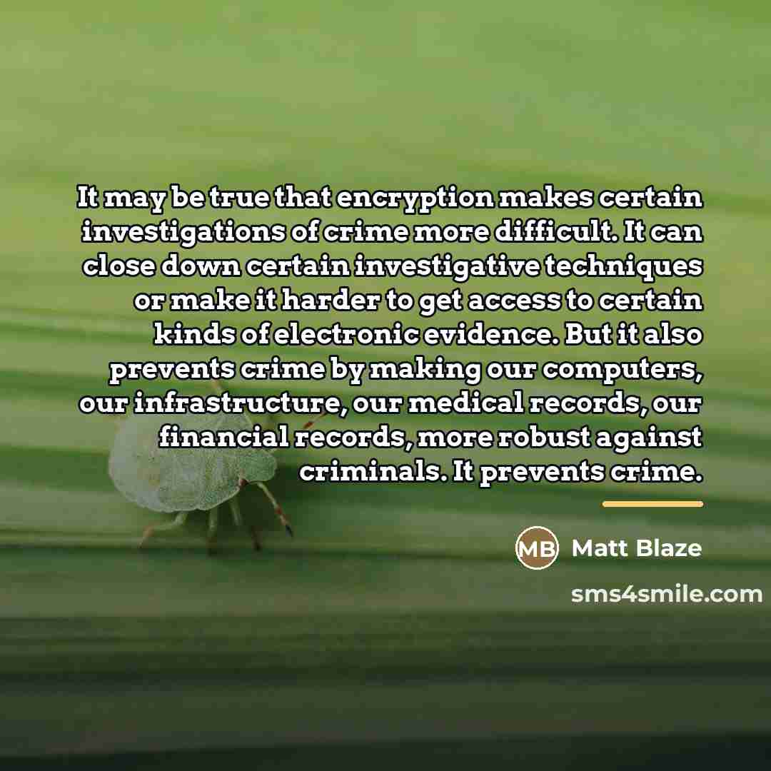 “It may be true that encryption makes certain investigations of…” quote by Matt Blaze