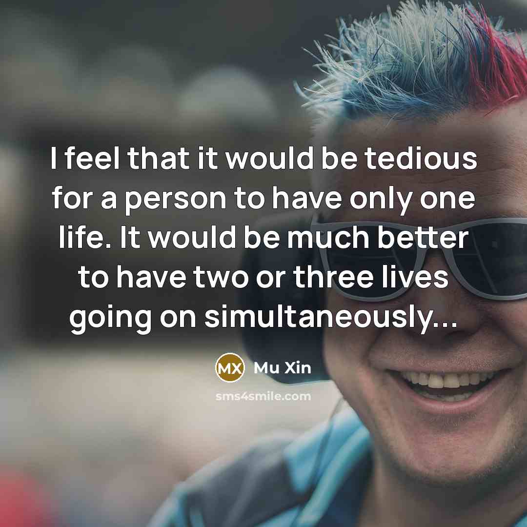 “I feel that it would be tedious for a person…” quote by Mu Xin