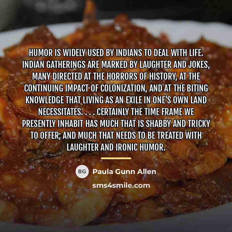 “Humor is widely used by Indians to deal with life.…” quote by Paula Gunn Allen