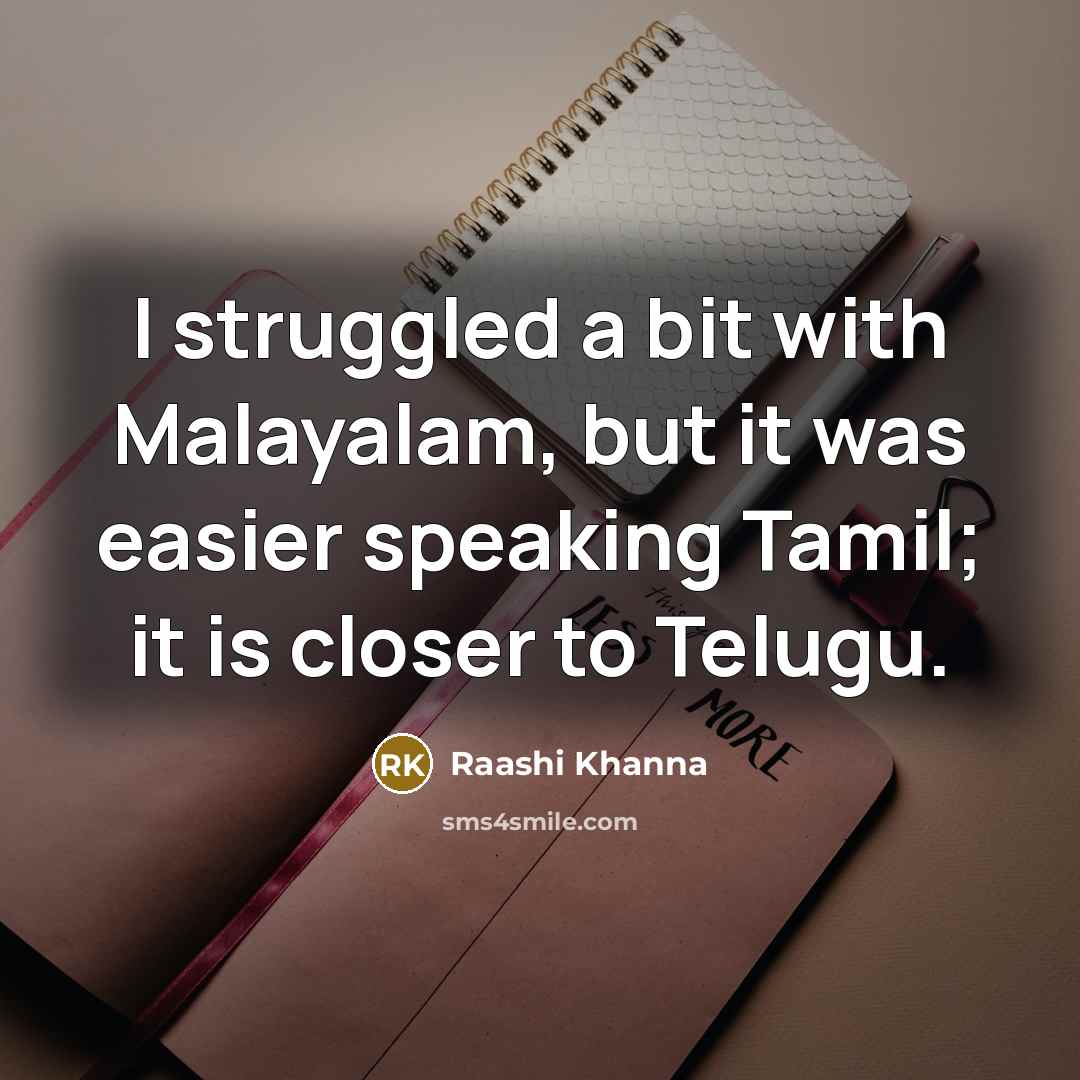 “I struggled a bit with Malayalam, but it was easier…” quote by Raashi Khanna