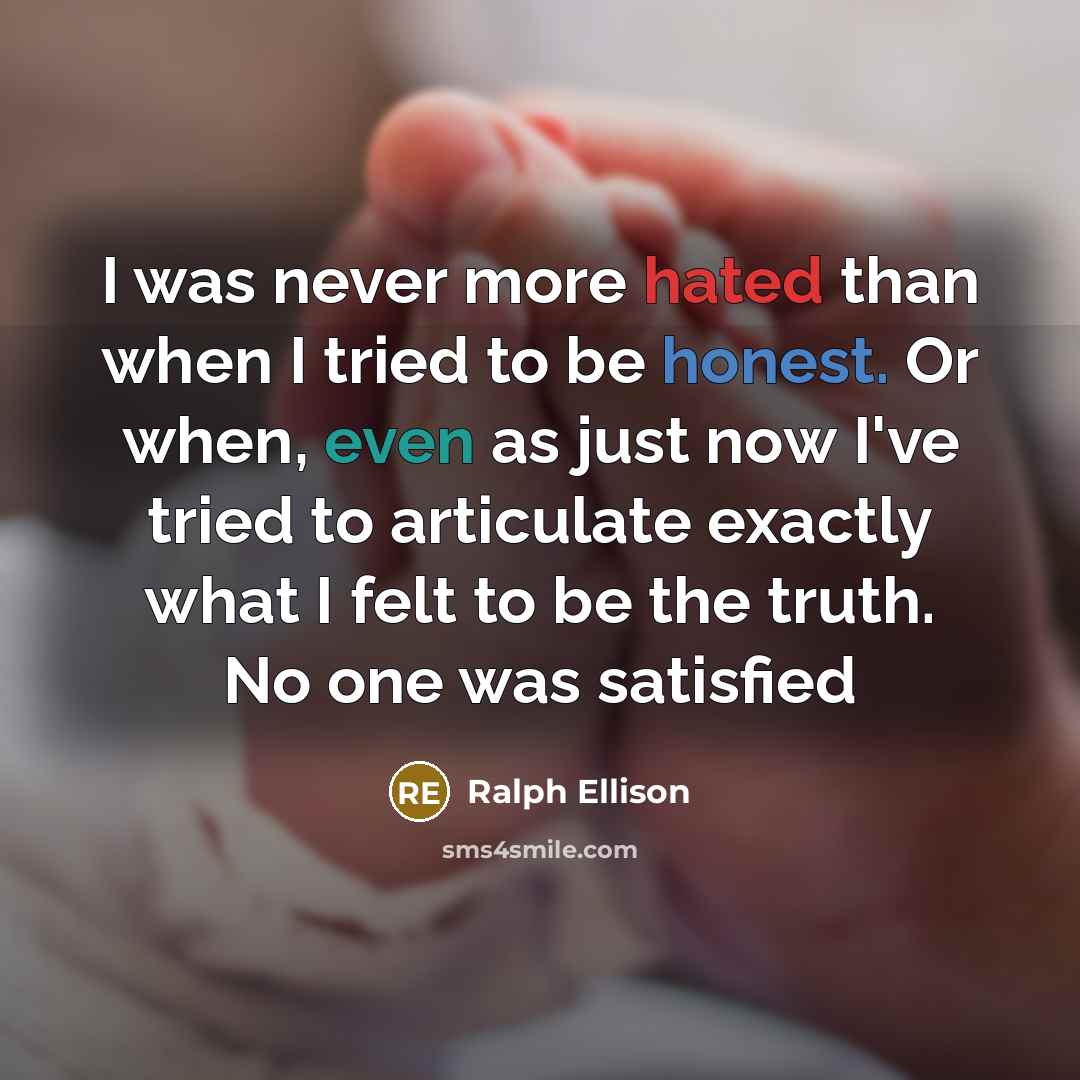 “I was never more hated than when I tried to…” quote by Ralph Ellison