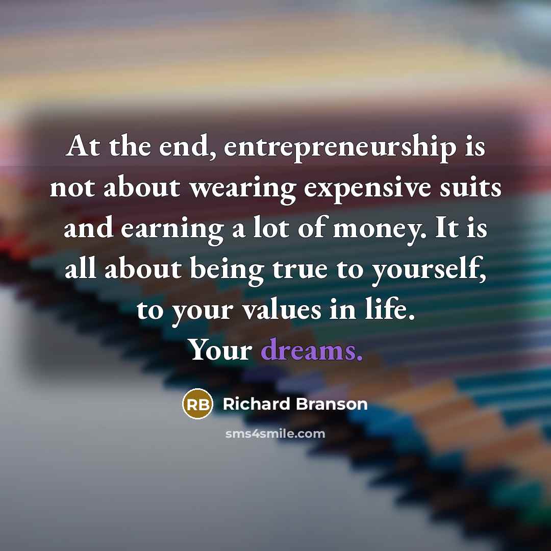 “At the end, entrepreneurship is not about wearing expensive suits…” quote by Richard Branson