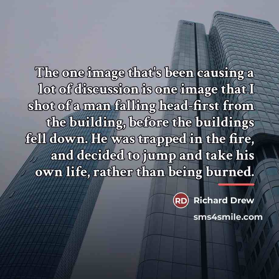 “The one image that's been causing a lot of discussion…” quote by Richard Drew