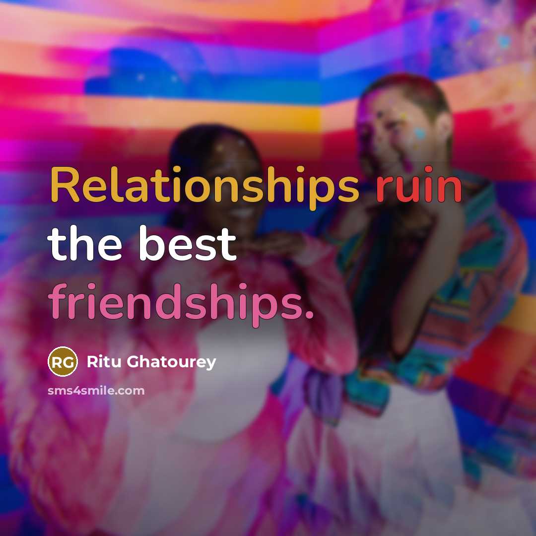 “Relationships ruin the best friendships.…” quote by Ritu Ghatourey