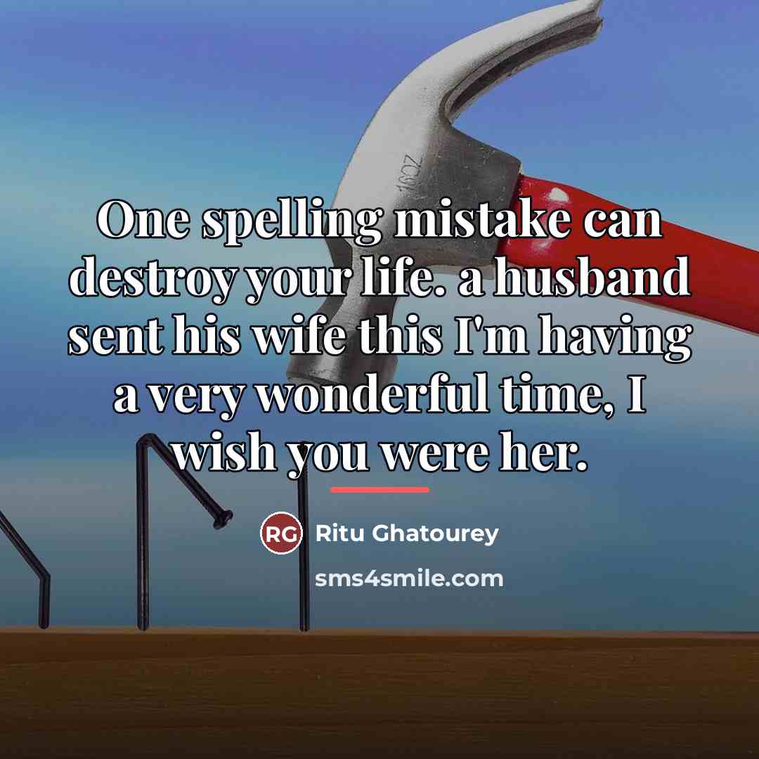 “One spelling mistake can destroy your life. a husband sent…” quote by Ritu Ghatourey